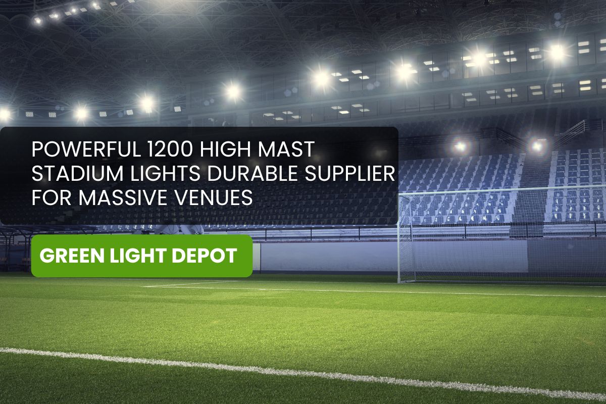 Powerful 1200 High Mast Stadium Lights Durable Supplier for Massive Venues