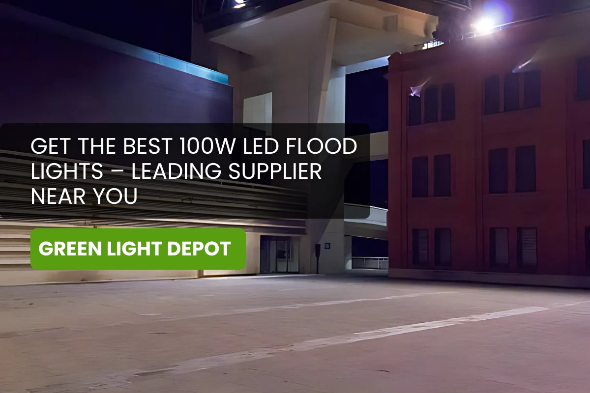 Get the Best 100W LED Flood Lights – Leading Supplier Near You