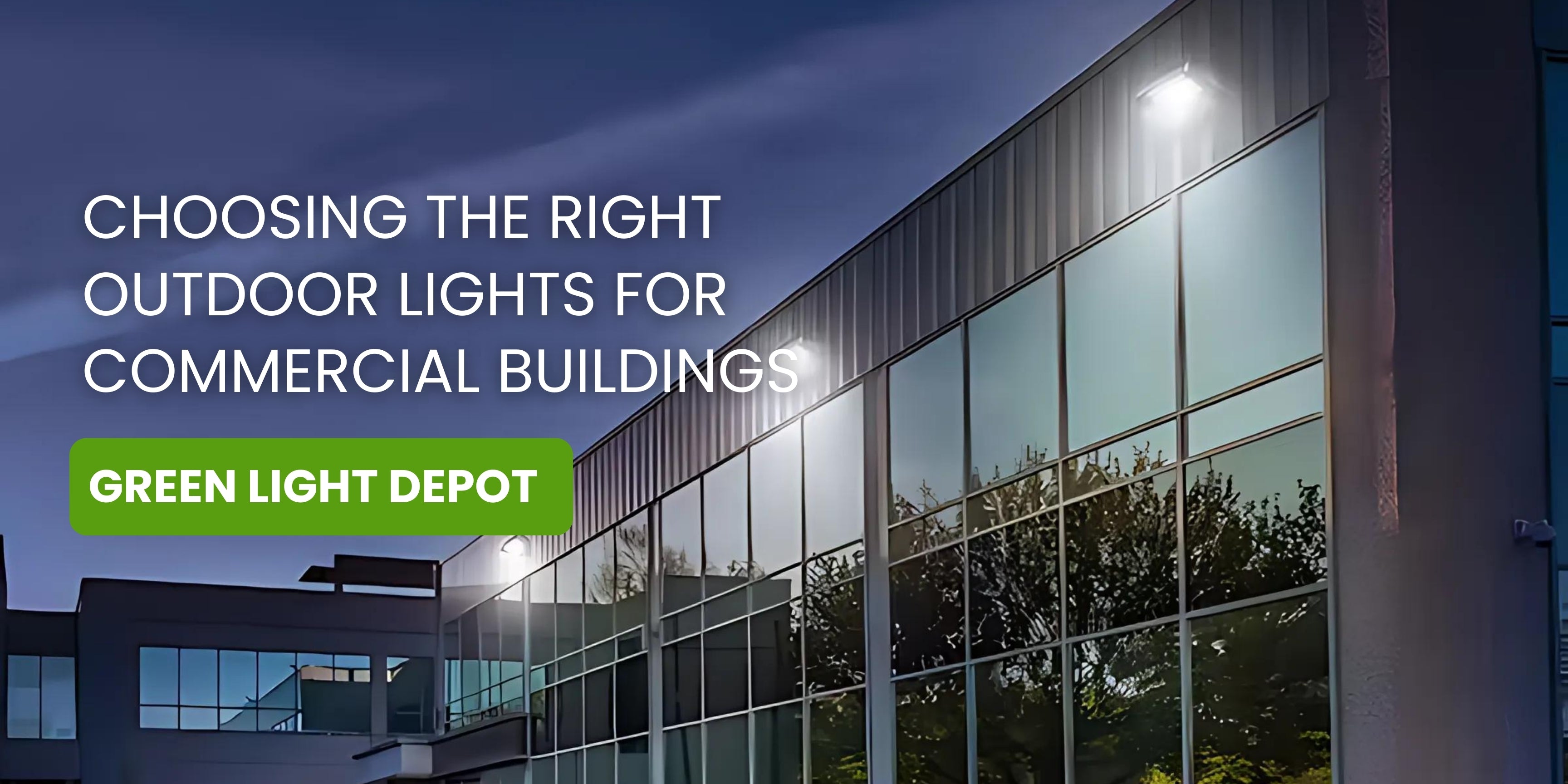 Choosing the Right Outdoor Lights for Commercial Buildings